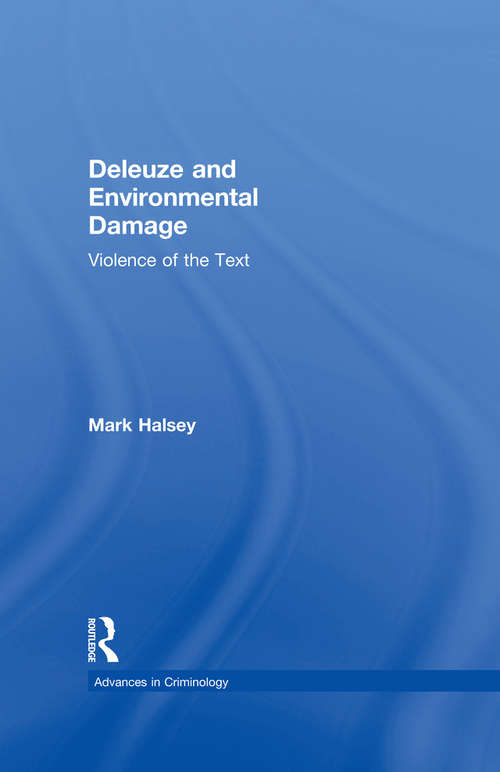 Book cover of Deleuze and Environmental Damage: Violence of the Text (New Advances in Crime and Social Harm)