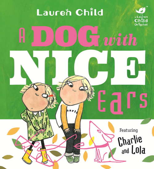 Book cover of A Dog With Nice Ears (Charlie and Lola #6)