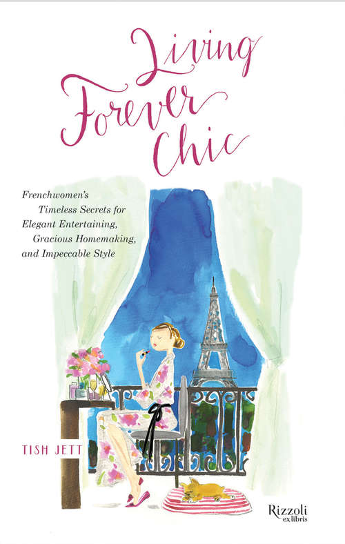 Book cover of Living Forever Chic: Frenchwomen's Timeless Secrets for Everyday Elegance, Gracious Entertaining, and Enduring Allure