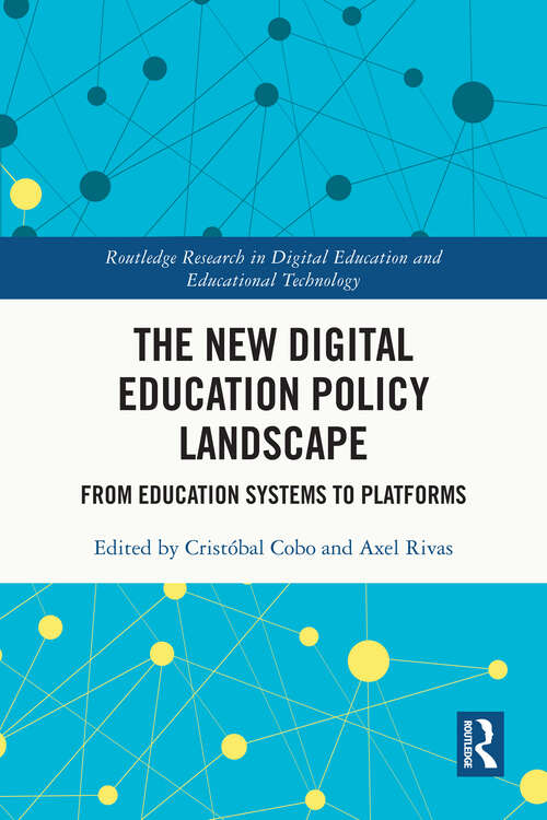 Book cover of The New Digital Education Policy Landscape: From Education Systems to Platforms (Routledge Research in Digital Education and Educational Technology)