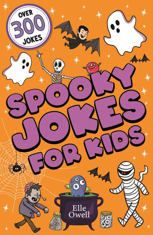 Book cover of Spooky Jokes for Kids: Over 300 Halloween jokes! (Joke Books for Kids #3)