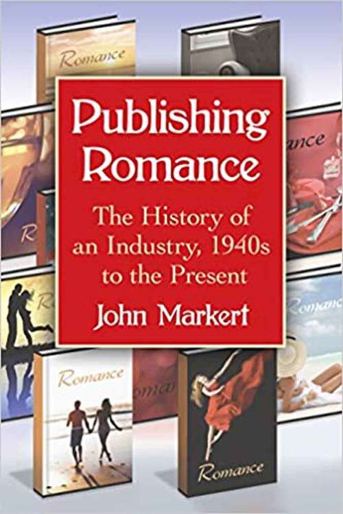 Book cover of Publishing Romance: The History of an Industry, 1940s to the Present