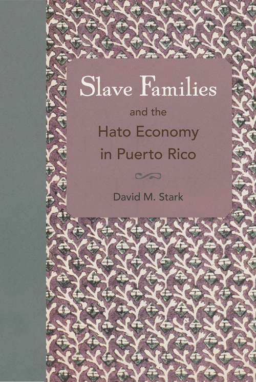 Book cover of Slave Families and the Hato Economy in Puerto Rico