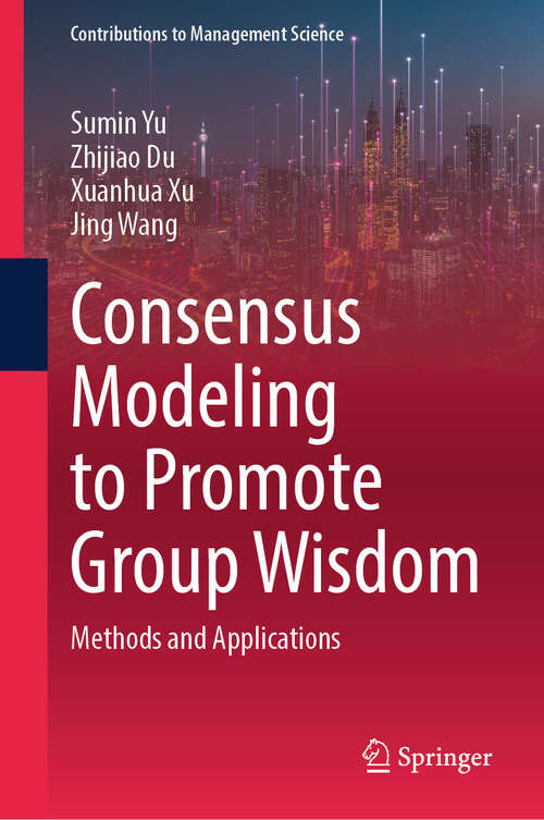 Book cover of Consensus Modeling to Promote Group Wisdom: Methods and Applications (Contributions to Management Science)