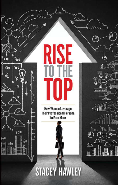 Book cover of Rise to the Top: How Woman Leverage Their Professional Persona to Earn More