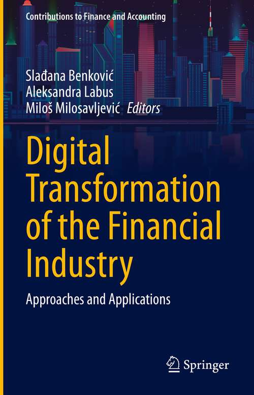 Book cover of Digital Transformation of the Financial Industry: Approaches and Applications (1st ed. 2023) (Contributions to Finance and Accounting)