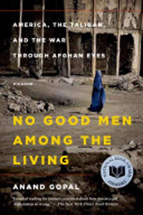 Book cover of No Good Men Among the Living: America, the Taliban, and the War Through Afghan Eyes (American Empire Project)