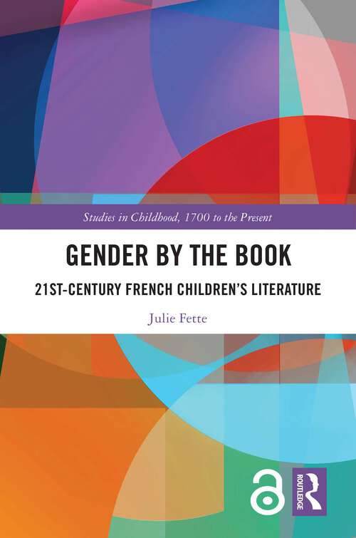 Book cover of Gender by the Book: 21st-Century French Children's Literature (Studies in Childhood, 1700 to the Present)