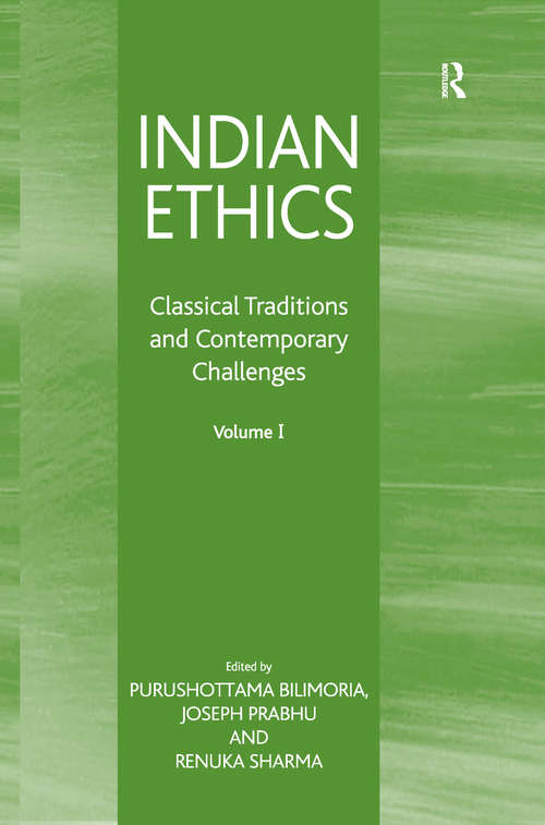 Book cover of Indian Ethics: Classical Traditions and Contemporary Challenges: Volume I