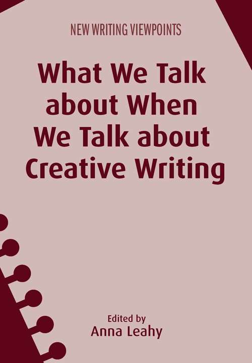 Book cover of What We Talk about When We Talk about Creative Writing