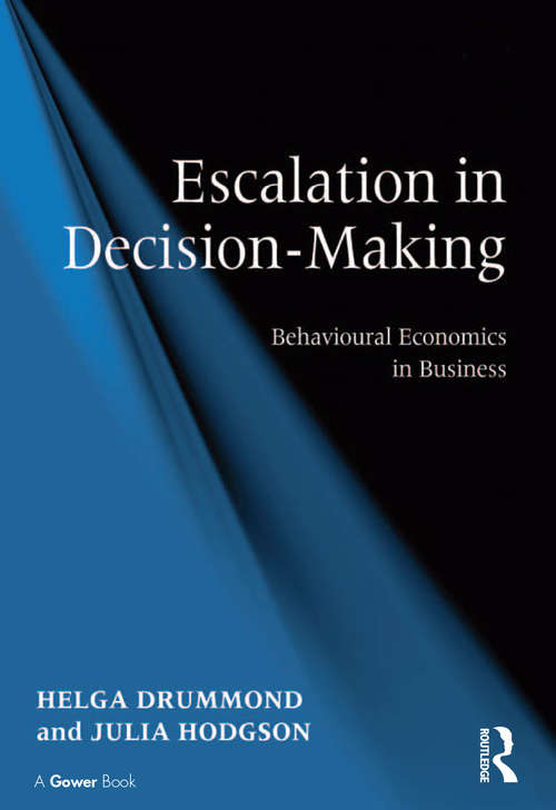 Book cover of Escalation in Decision-Making: Behavioural Economics in Business