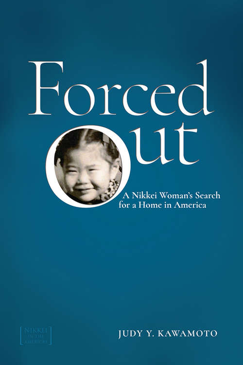 Book cover of Forced Out: A Nikkei Woman’s Search for a Home in America (Nikkei in the Americas)