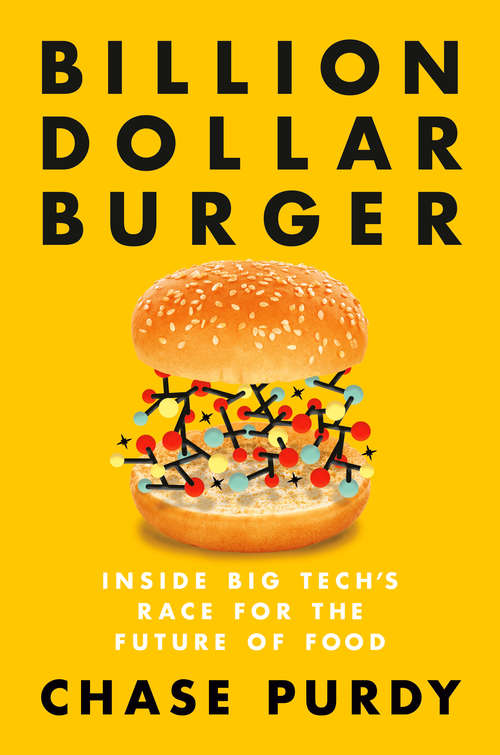 Book cover of Billion Dollar Burger: Inside Big Tech's Race for the Future of Food