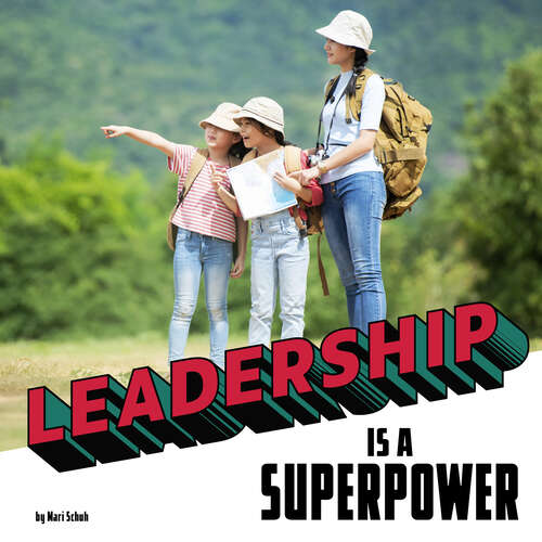 Book cover of Leadership is a Superpower (Real-life Superpowers Ser.)