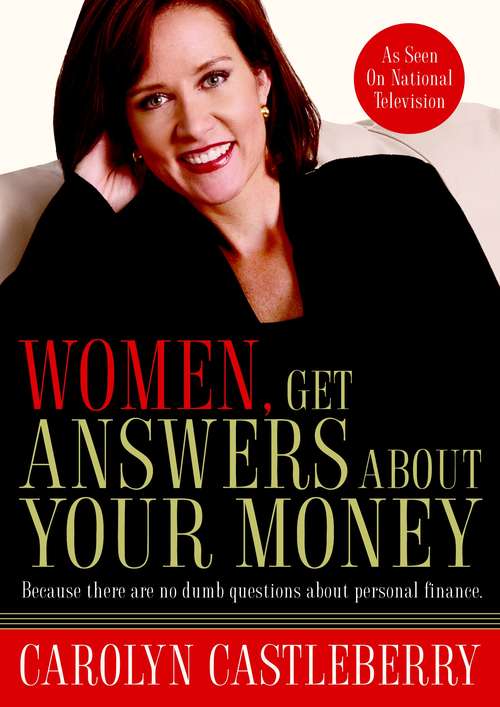 Book cover of Women, Get Answers About Your Money: Because There Are No Dumb Questions About Personal Finance