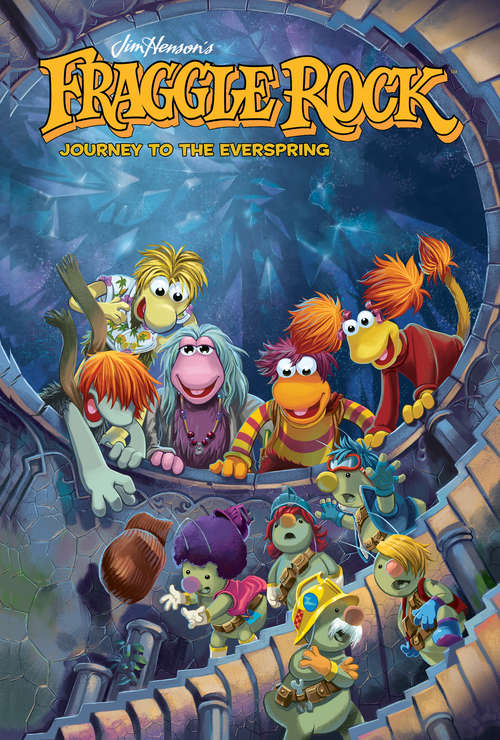 Book cover of Jim Henson's Fraggle Rock: Journey To The Everspring (Jim Henson's Fraggle Rock #1)