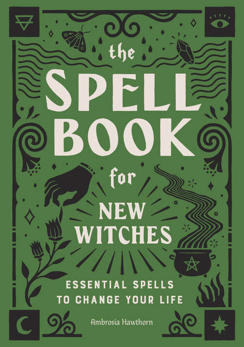 Book cover of The Spell Book for New Witches: Essential Spells to Change Your Life