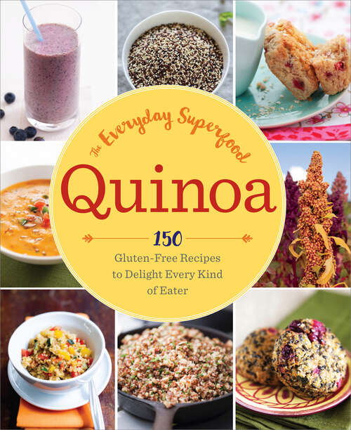 Book cover of Quinoa: 150 Gluten-Free Recipes to Delight Every Kind of Eater