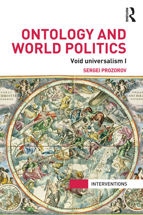 Book cover of Ontology and World Politics: Void Universalism I (Interventions)