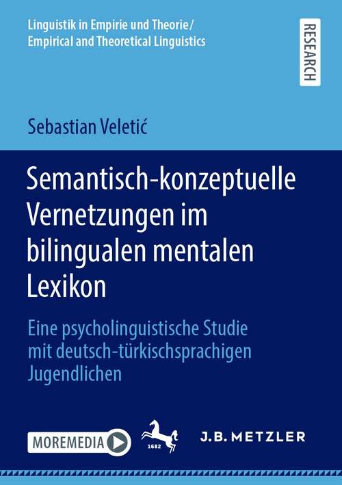 Book cover of Semantisch-konzeptuelle Vernetzungen im bilingualen mentalen Lexikon: Eine psycholinguistische Studie mit deutsch-türkischsprachigen Jugendlichen (1. Aufl. 2021) (Linguistik in Empirie und Theorie/Empirical and Theoretical Linguistics)