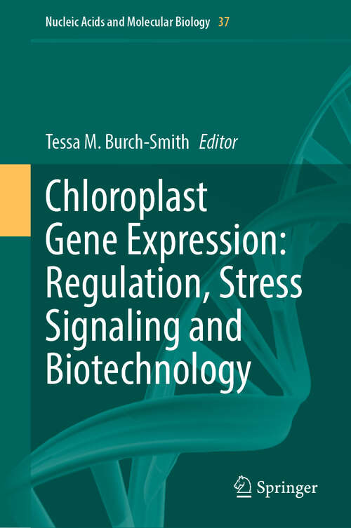 Book cover of Chloroplast Gene Expression: Regulation, Stress Signaling and Biotechnology (Nucleic Acids and Molecular Biology #37)