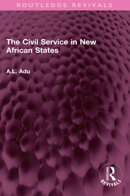 Book cover of The Civil Service in New African States (Routledge Revivals)