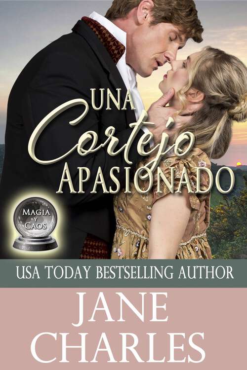 Book cover of Una Cortejo Apasionado (Magia y Caos #3 #3)