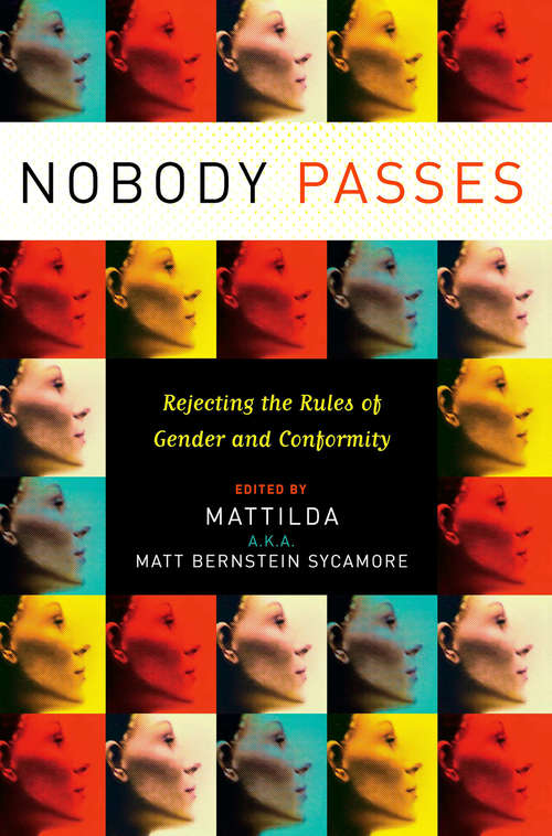 Book cover of Nobody Passes: Rejecting the Rules of Gender and Conformity