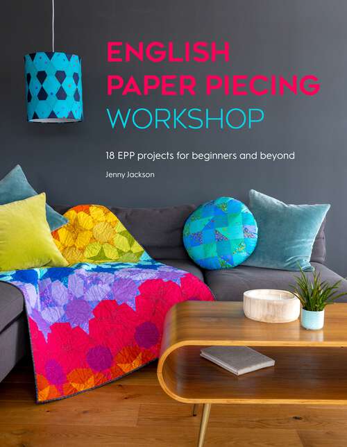 Book cover of English Paper Piecing Workshop: 18 EPP projects for beginners and beyond