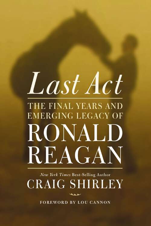 Book cover of Last Act: The Final Years and Emerging Legacy of Ronald Reagan