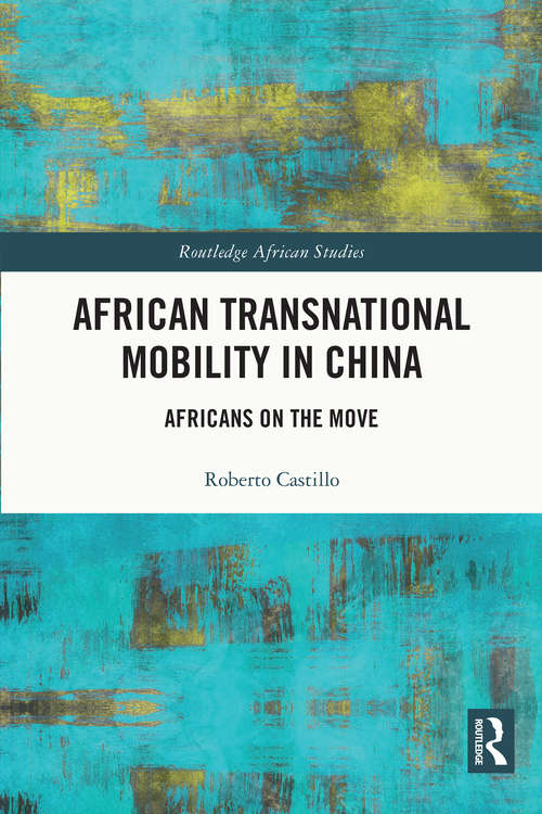 Book cover of African Transnational Mobility in China: Africans on the Move (Routledge African Studies)