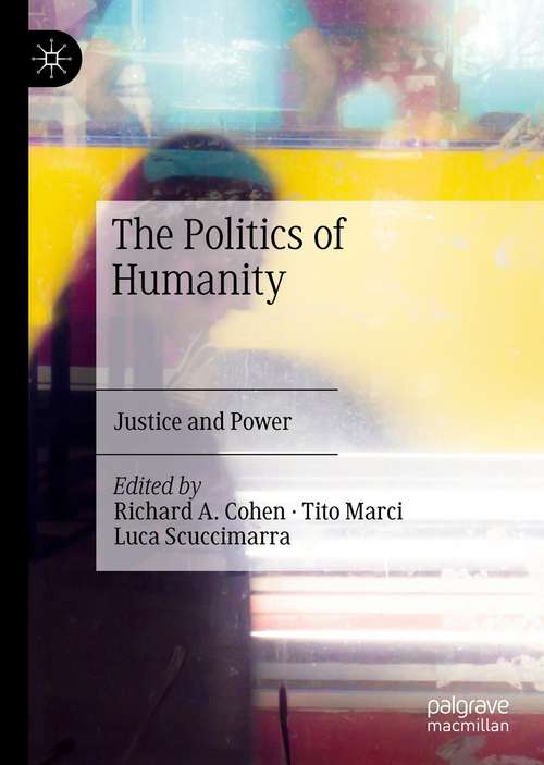 Book cover of The Politics of Humanity: Justice and Power (1st ed. 2021)