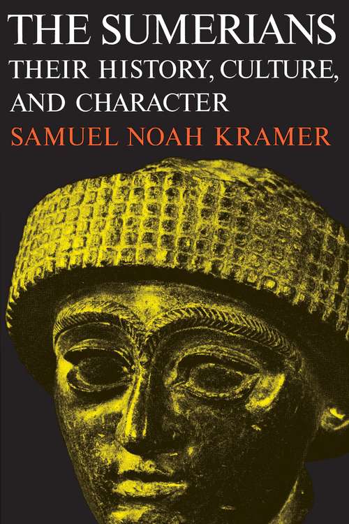 Book cover of The Sumerians: Their History, Culture, and Character