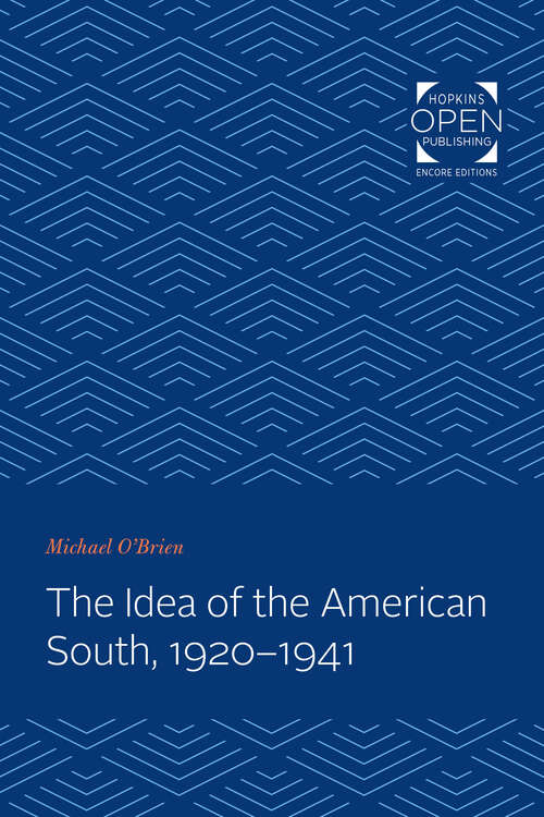 Book cover of The Idea of the American South, 1920-1941 (The Johns Hopkins University Studies in Historical and Political Science #97)