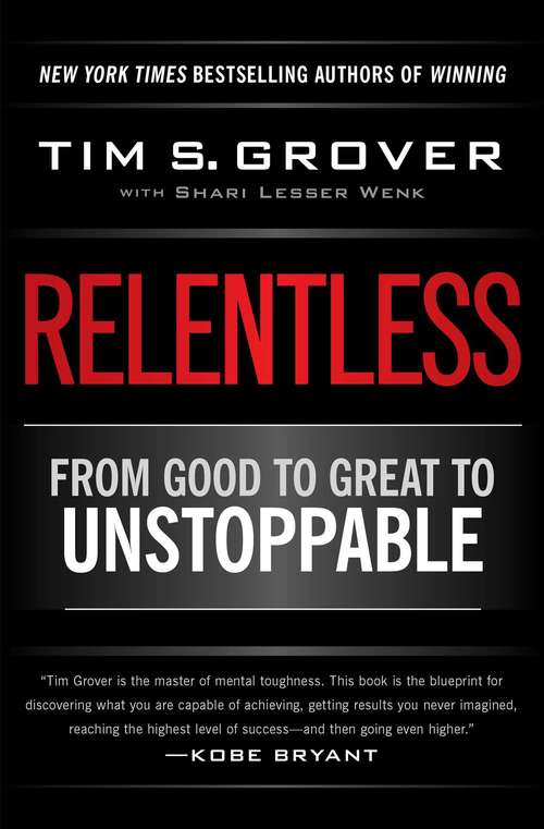 Book cover of Relentless: From Good to Great to Unstoppable (Tim Grover Winning Series)