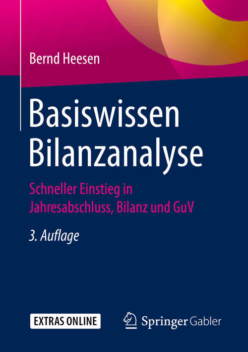 Book cover of Basiswissen Bilanzanalyse: Schneller Einstieg in Jahresabschluss, Bilanz und GuV (3. Aufl. 2019)