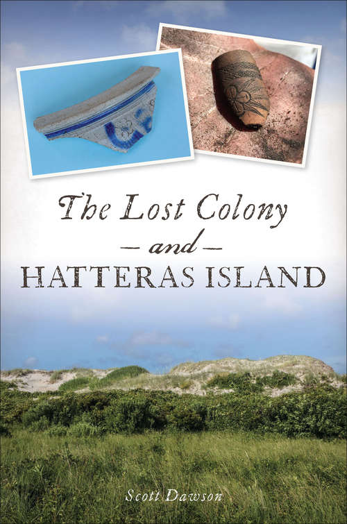 Book cover of The Lost Colony and Hatteras Island