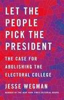 Book cover of Let the People Pick the President: The Case for Abolishing the Electoral College
