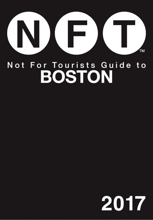 Book cover of Not For Tourists Guide to Boston 2017 (Not For Tourists Ser.)