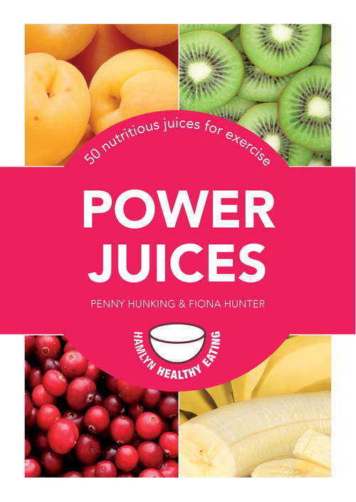 Book cover of Power Juices: 50 nutritious juices for exercise