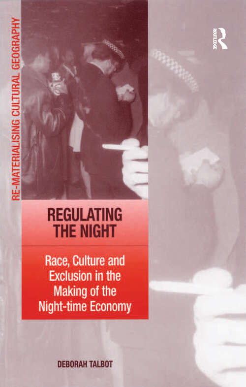 Book cover of Regulating the Night: Race, Culture and Exclusion in the Making of the Night-time Economy (Re-materialising Cultural Geography Ser.)