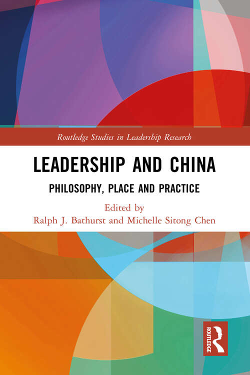 Book cover of Leadership and China: Philosophy, Place and Practice (Routledge Studies in Leadership Research)