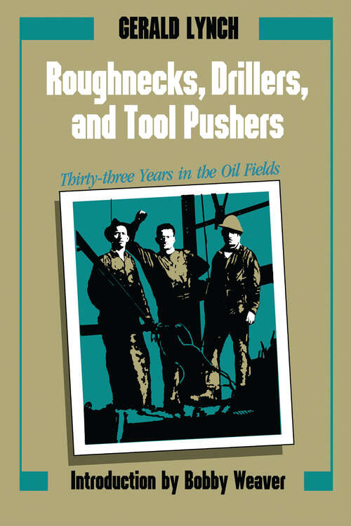 Book cover of Roughnecks, Drillers, and Tool Pushers: Thirty-three Years in the Oil Fields (Personal Narratives of the West)