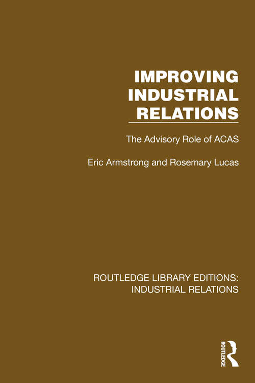 Book cover of Improving Industrial Relations: The Advisory Role of ACAS (Routledge Library Editions: Industrial Relations)