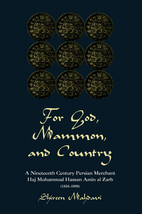 Book cover of For God, Mammon, And Country: A Nineteenth-century Persian Merchant, Haj Muhammad Hassan Amin Al-zarb