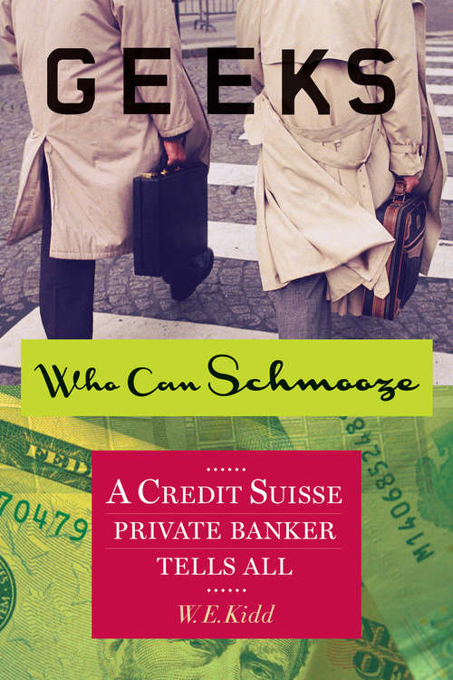 Book cover of Geeks Who Can Schmooze: A Credit Suisse Private Banker Tells All