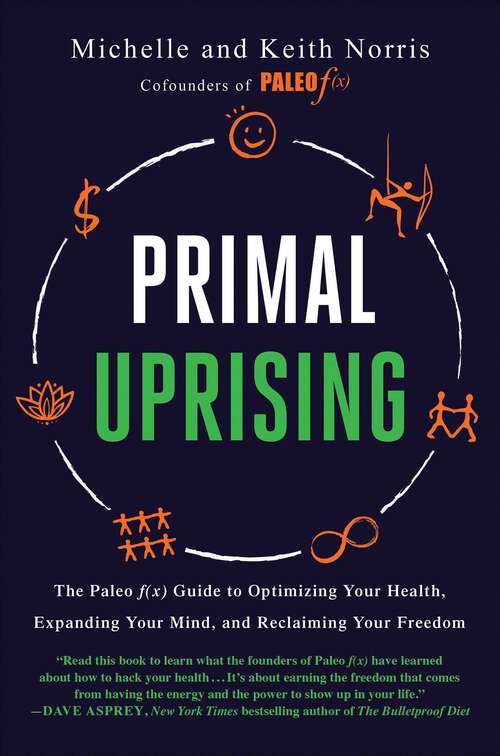 Book cover of Primal Uprising: The Paleo f(x) Guide to Optimizing Your Health, Expanding Your Mind, and Reclaiming Your Freedom