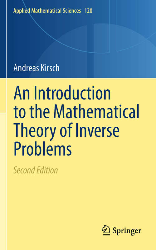 Book cover of An Introduction to the Mathematical Theory of Inverse Problems (Applied Mathematical Sciences #120)