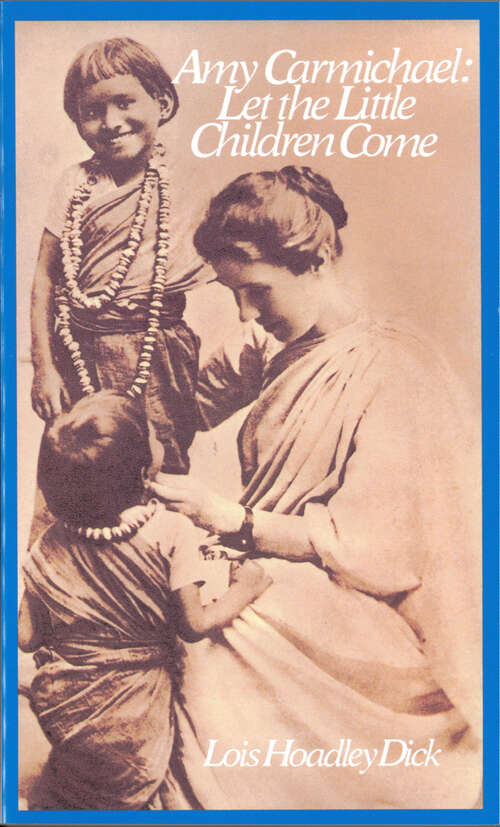 Book cover of Amy Carmichael: Let the Little Children Come (New Edition)