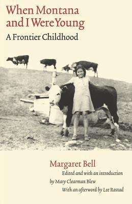 Book cover of When Montana and I Were Young: A Frontier Childhood